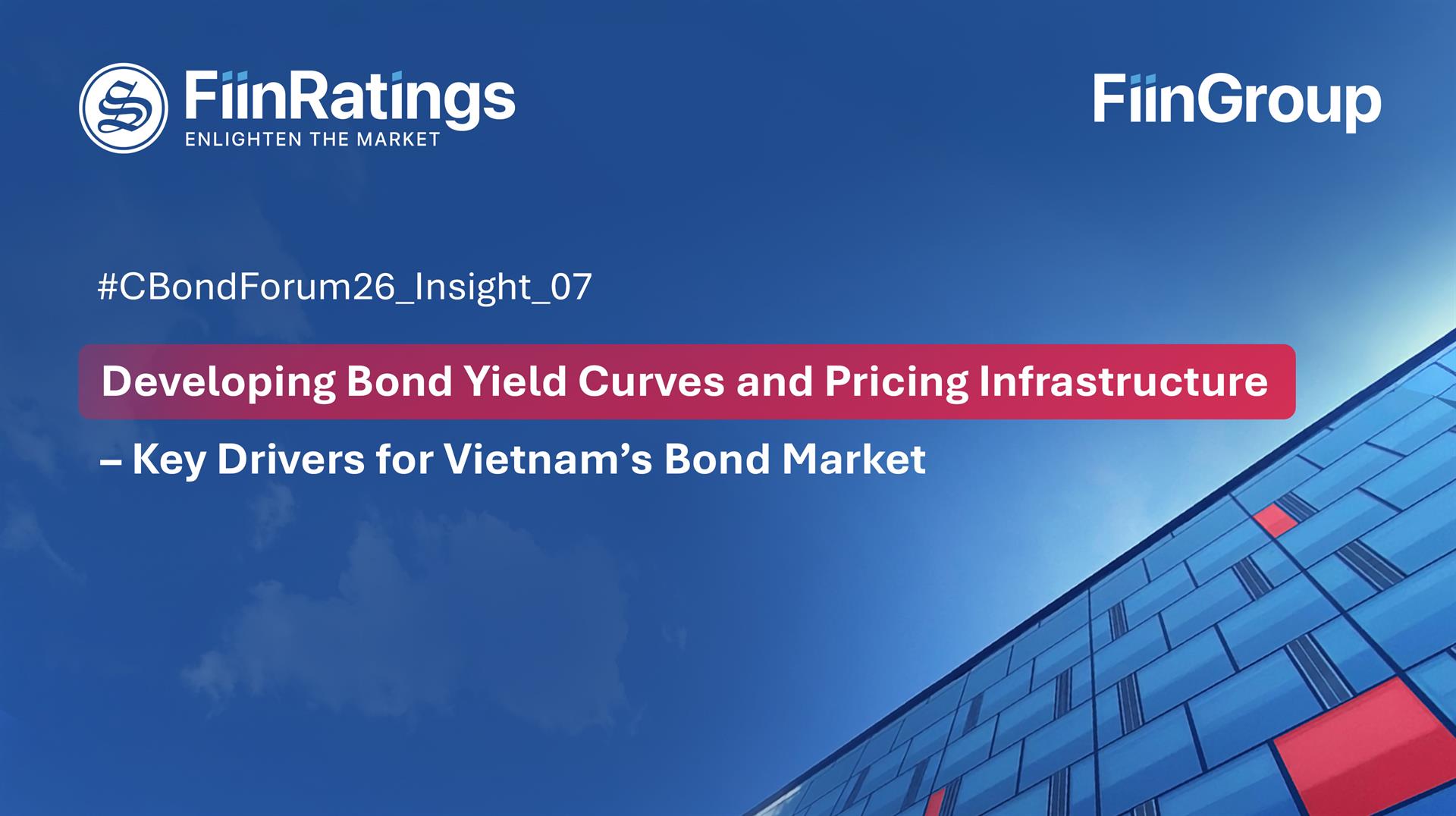 Developing Bond Yield Curves and Pricing Infrastructure - Key Drivers for Vietnam’s Bond Market