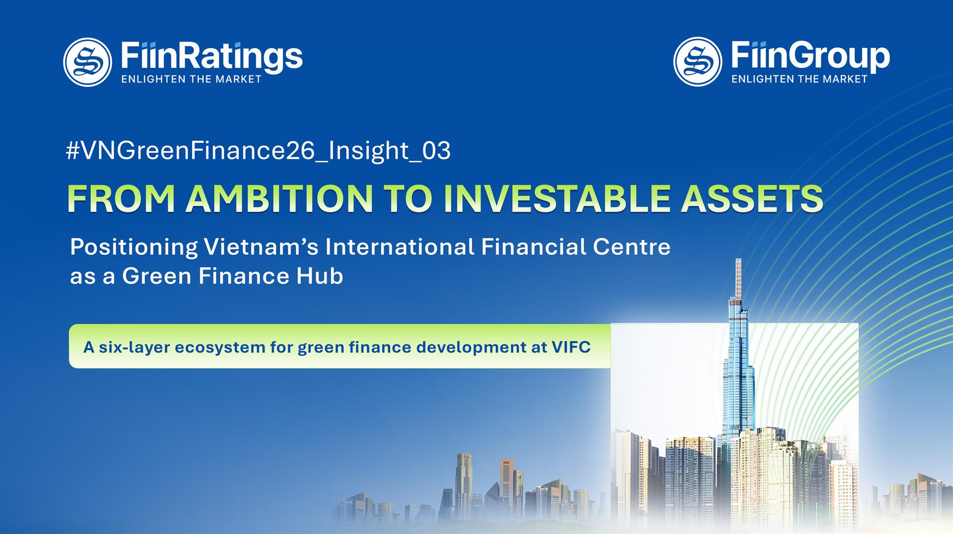 From Ambition to Investable Assets: Positioning Vietnam’s International Financial Centre as a Green Finance Hub